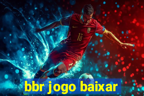 bbr jogo baixar